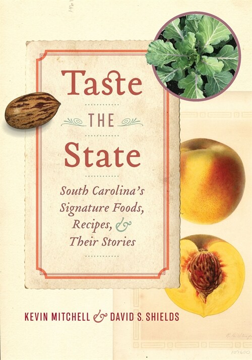 Taste the State: South Carolinas Signature Foods, Recipes, and Their Stories (Hardcover)