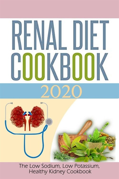Renal Diet Cookbook 2020: The Low Sodium, Low Potassium, Healthy Kidney Cookbook: Gift Ideas for Holiday (Paperback)