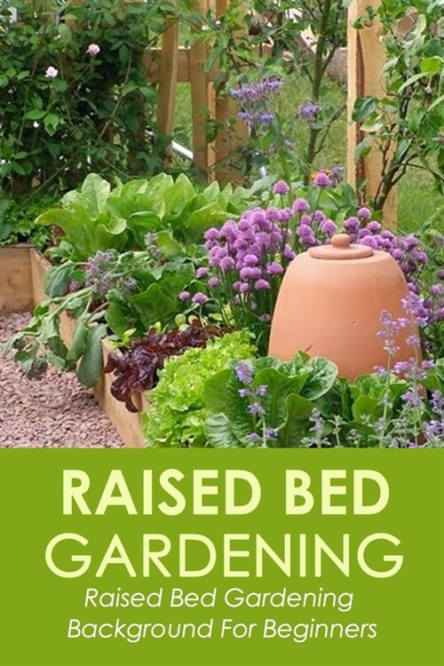 Raised Bed Gardening: Raised Bed Gardening Background For Beginners: Gift Ideas for Holiday (Paperback)
