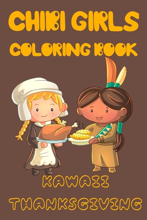 Chibi Girls Coloring Book: Kawaii Thanksgiving Coloring Book (Paperback)