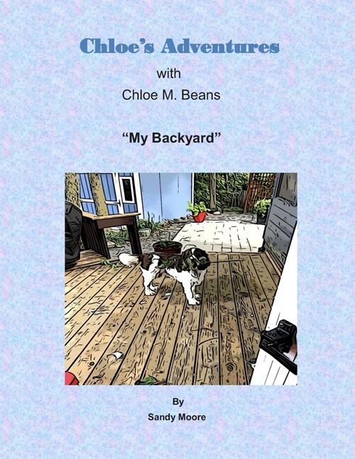 Chloes Adventures My Backyard (Paperback)