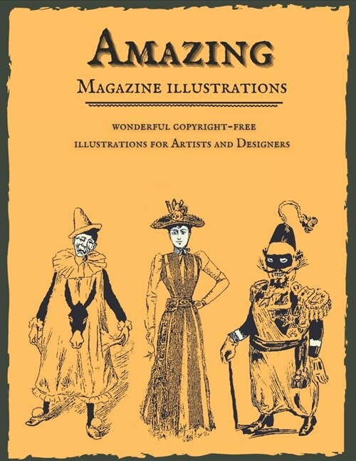 Amazing Magazine Illustrations: Wonderful copyright-free illustrations for artists and designers. Old Book Illustrations. (Paperback)