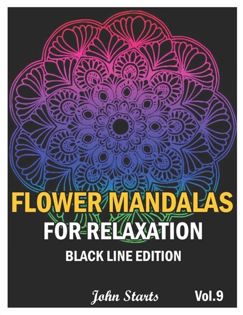 Flower Mandalas For Relaxation Black Line Edition: Big Mandala Coloring Book for Adults 50 Detailed Mandalas for Relaxation and Stress Relief (Volume (Paperback)