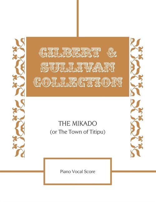 The Mikado (Or The Town of Titipu) Piano Vocal Score (Paperback)