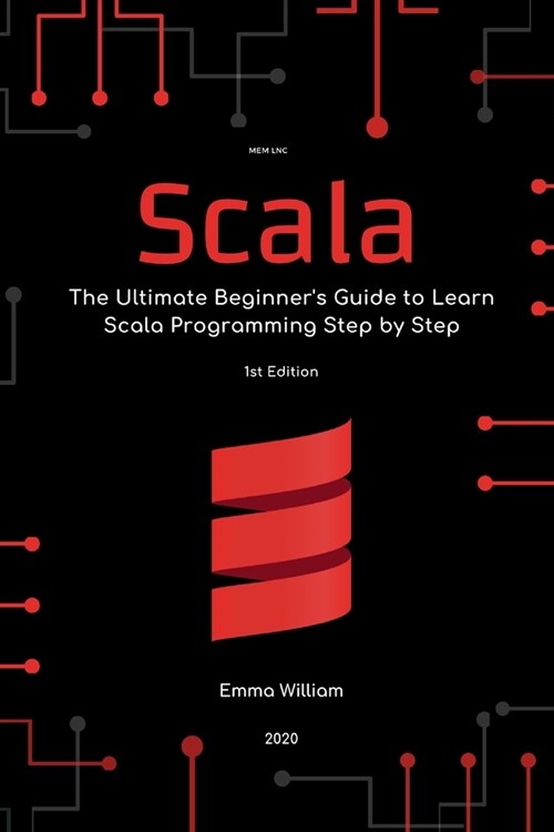 Scala: The Ultimate Beginners Guide to Learn Scala Programming Step by Step . (Paperback)