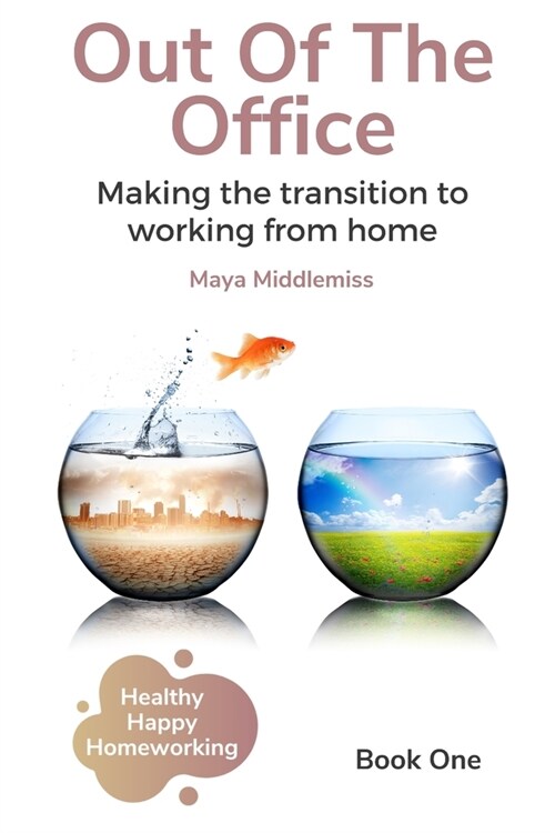 Out Of The Office: Making the transition to working from home (Paperback)