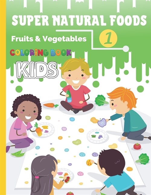 Super Natural Foods: Fruits & Vegetables coloring book / An Activity Book for Toddlers and Kids / A Fun Educational Book About Healthy Eati (Paperback)
