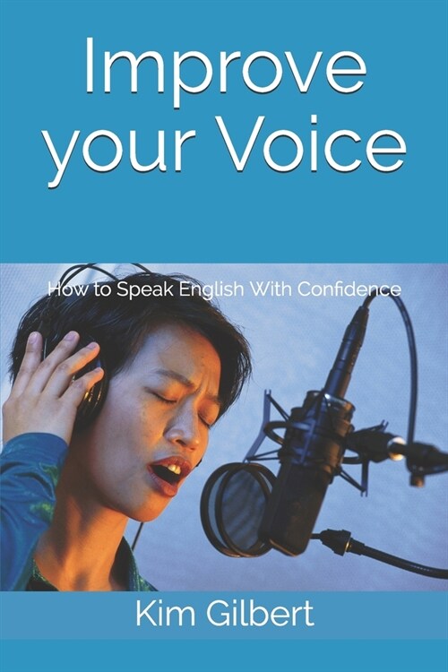 Improve Your Voice: How to Speak English With Confidence (Paperback)