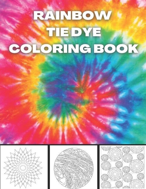 Rainbow Tie Dye Coloring Book: Tie Dye Designs Coloring Book For Adults Relaxation (Paperback)