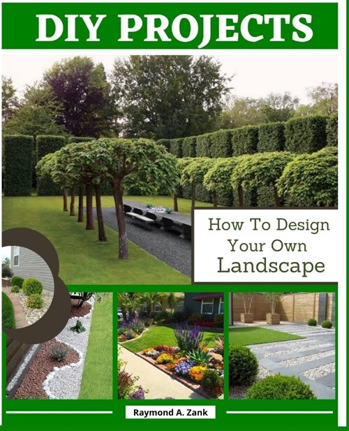 DIY Projects: How To Design Your Own Landscape (Paperback)