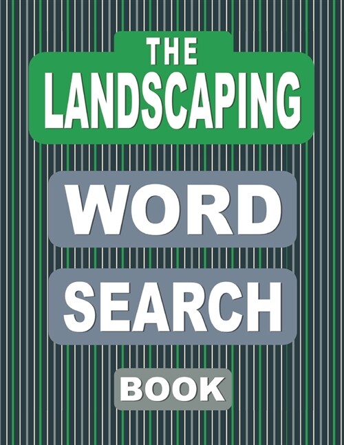 The LANDSCAPING Word Search Book: 50 Large Print Puzzles For Adults Who Love Garden Architecture And Design (Paperback)