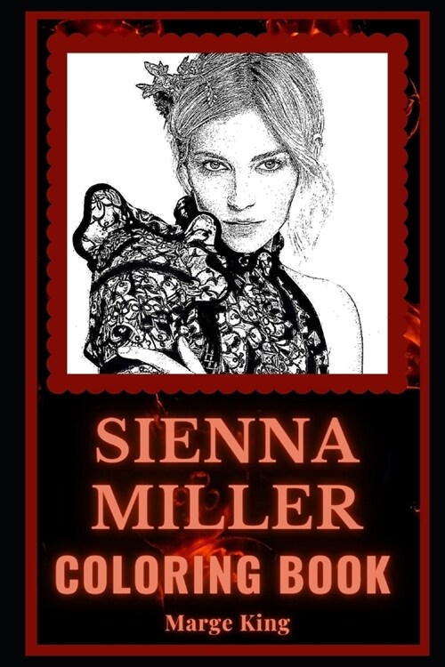 Sienna Miller Coloring Book: A Beautiful Actress and Motivational Stress Relief Adult Coloring Book (Paperback)