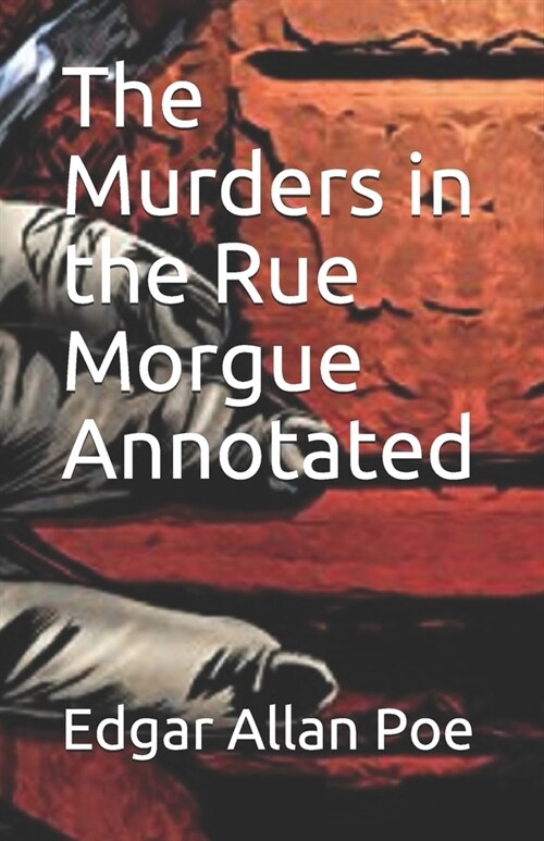 The Murders in the Rue Morgue Annotated (Paperback)