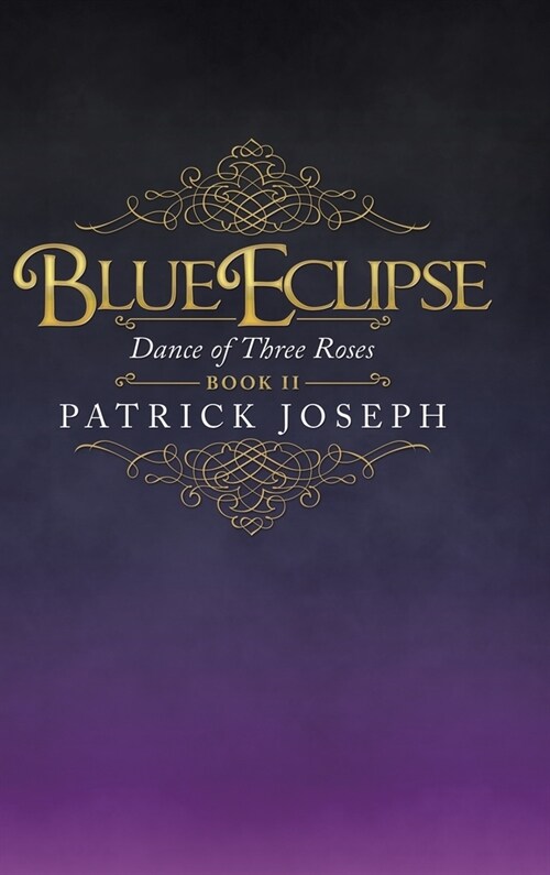 Blue Eclipse Book Ii: Dance of Three Roses (Hardcover)