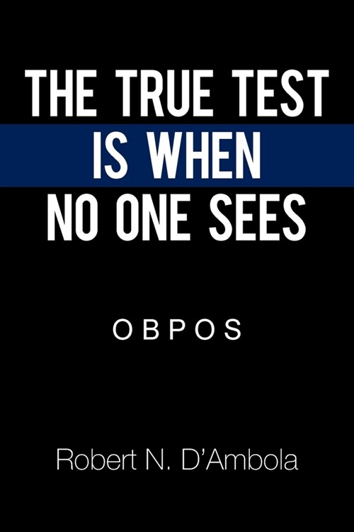 The True Test Is When No One Sees: O B P O S (Paperback)