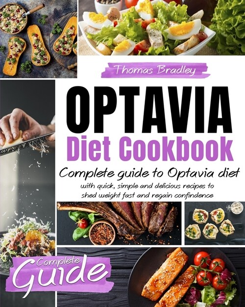 Optavia Diet Cookbook: Complete Guide to Optavia Diet with Quick, Simple and Delicious Recipes to Shed Weight Fast and Regain Confidence (Paperback)