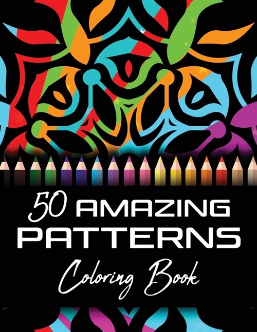 50 Amazing Patterns Coloring Book: Abstract Mandalas Coloring Books For Adults Relaxation And Stress Relief For Women Or Men Large Print - 8.5x11 (21. (Paperback)