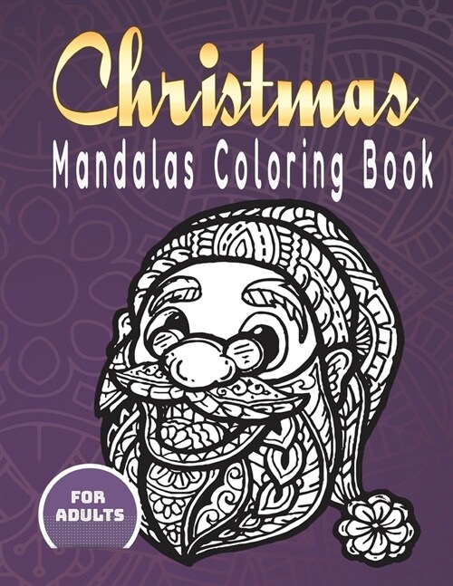 Christmas Mandalas Coloring Book For Adults: 50 Christmas Mandalas Coloring Book (8.5 ?1 in) For Adults Relaxation To Color Santa, Snowman, Xmas Tree (Paperback)