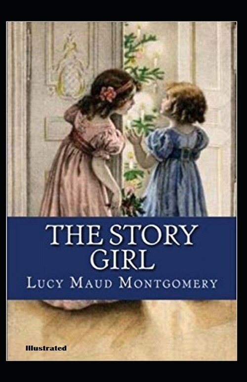 The Story Girl Illustrated (Paperback)