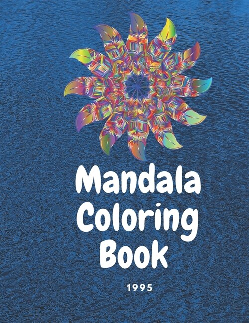 Mandala Coloring Book 1995: +35 beautiful Intricate detailed mandalas for adults Relaxation, meditation, Creativity, and Stress Relieving. ... and (Paperback)