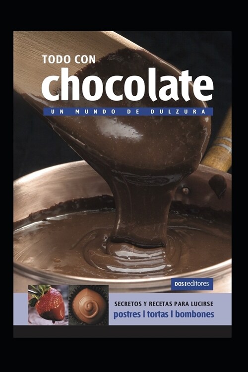 Todo Con Chocolate: un mundo de dulzura (Paperback)