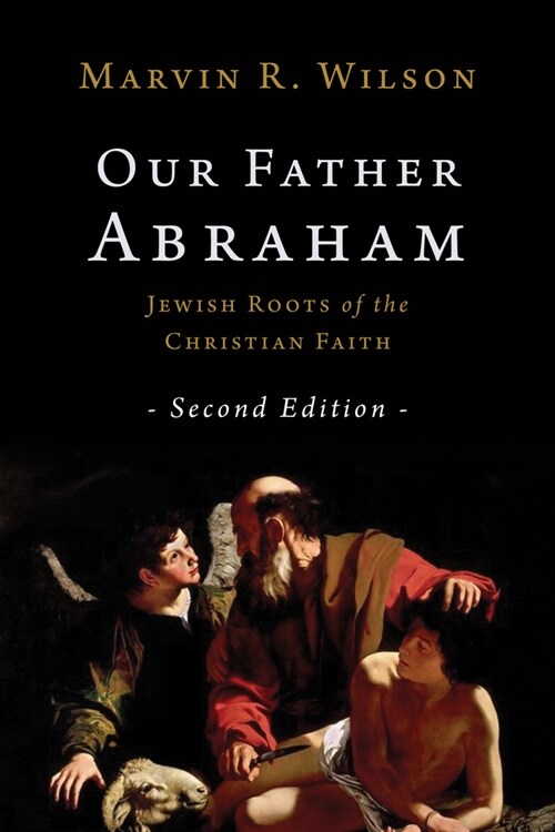 Our Father Abraham: Jewish Roots of the Christian Faith (Paperback, 2)