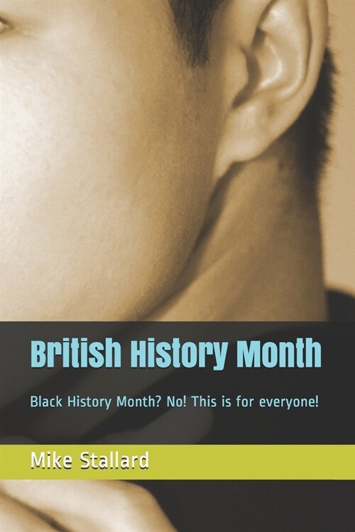 British History Month: Black History Month? No! This is for everyone! (Paperback)