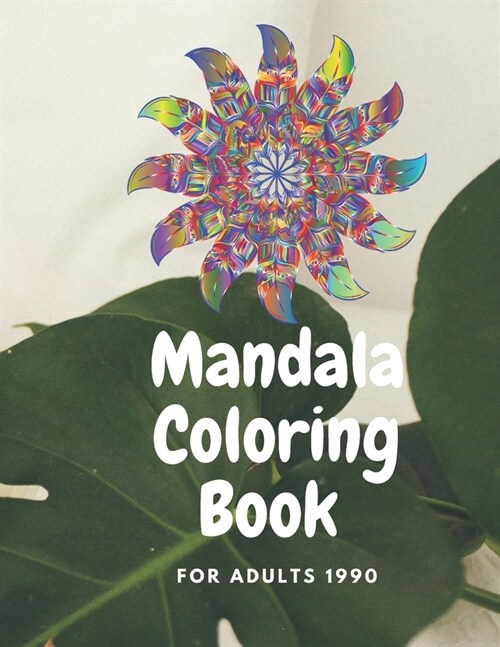 Mandala Coloring Book FOR ADULTS 1990: Big Mandalas Coloring Book For Relaxation And Meditation Mandala Art Activities for Adult Relaxation, Meditatio (Paperback)