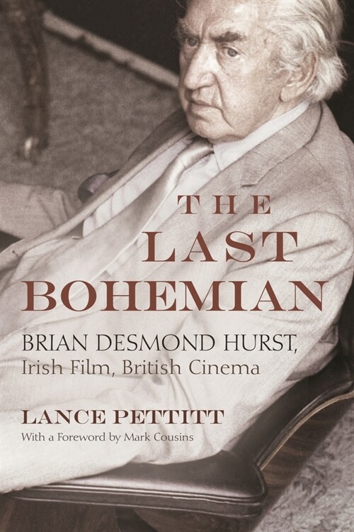 The Last Bohemian: Brian Desmond Hurst, Irish Film, British Cinema (Hardcover)