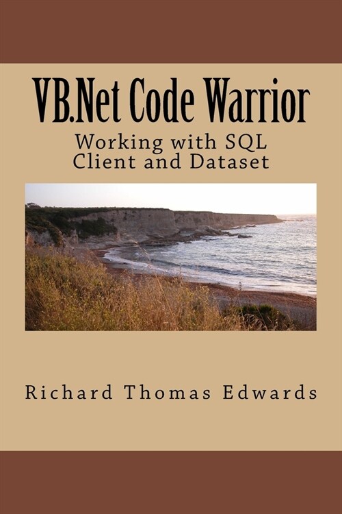 VB.Net Code Warrior: Working with SQL Client and Dataset (Paperback)