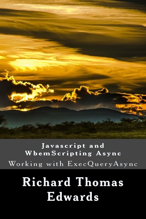 Javascript and WbemScripting Async: Working with ExecQueryAsync (Paperback)