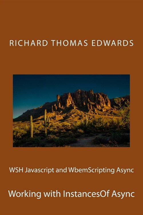 WSH Javascript and WbemScripting Async: Working with InstancesOf Async (Paperback)