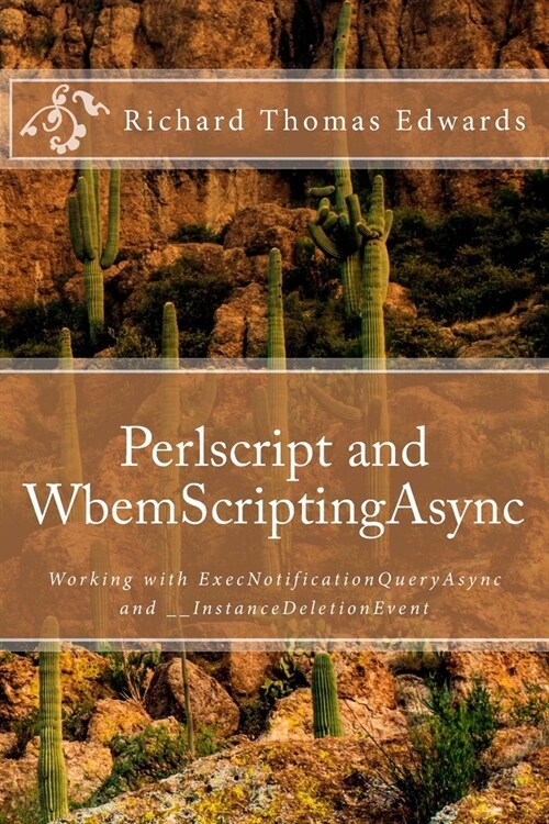 Perlscript and WbemScriptingAsync: Working with ExecNotificationQueryAsync and __InstanceDeletionEvent (Paperback)
