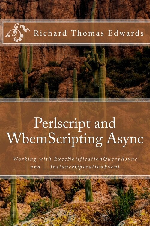 Perlscript and WbemScripting Async: Working with ExecNotificationQueryAsync and __InstanceOperationEvent (Paperback)