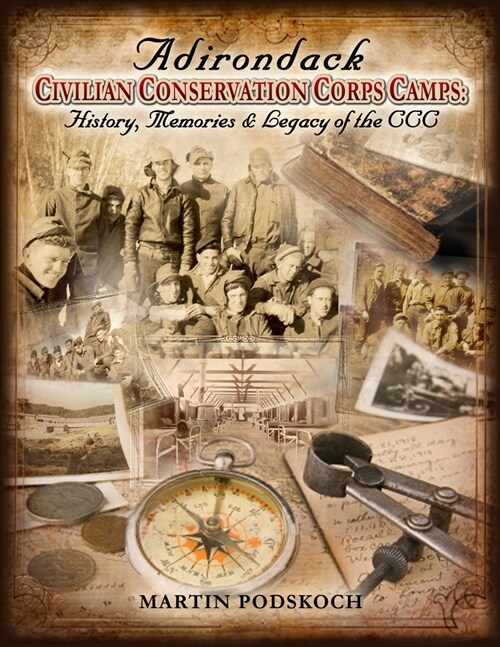 Adirondack Civilian Conservation Corps Camps: History, Memories & Legacy of the CCC (Paperback)