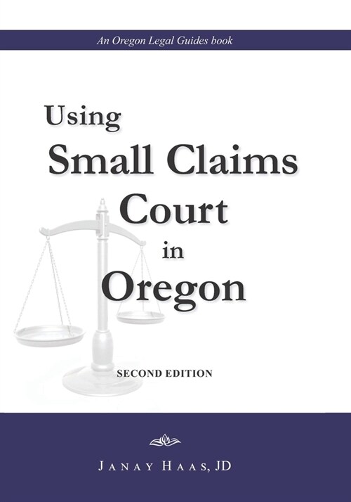 Using Small Claims Court in Oregon, Second Edition: An Oregon Legal Guides Book (Paperback)