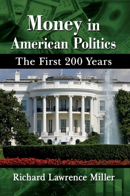 Money in American Politics: The First 200 Years (Paperback)