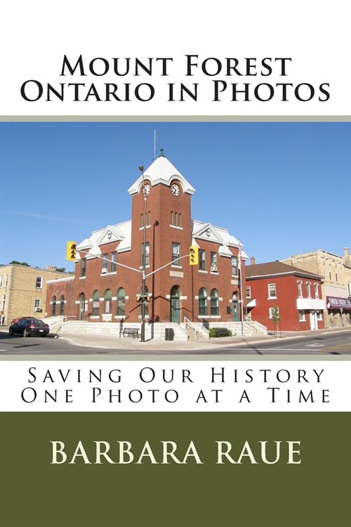 Mount Forest Ontario in Photos: Saving Our History One Photo at a Time (Paperback)