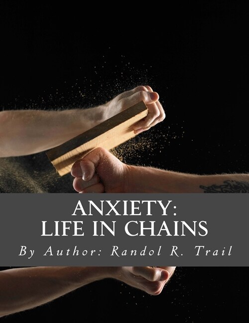 Anxiety: Life in Chains (Paperback)
