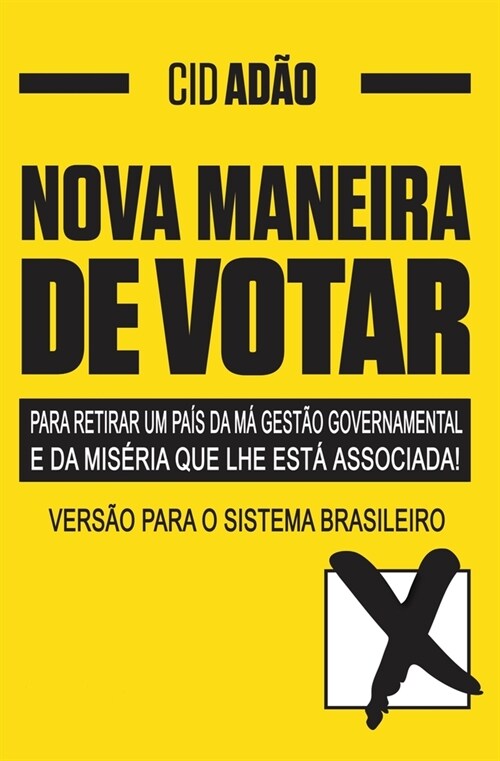 NOVA MANEIRA DE VOTAR-para retirar um Pa? da m?gest? governamental e da mis?ia que lhe est?associada: Vers? para o Sistema Brasileiro (Paperback)