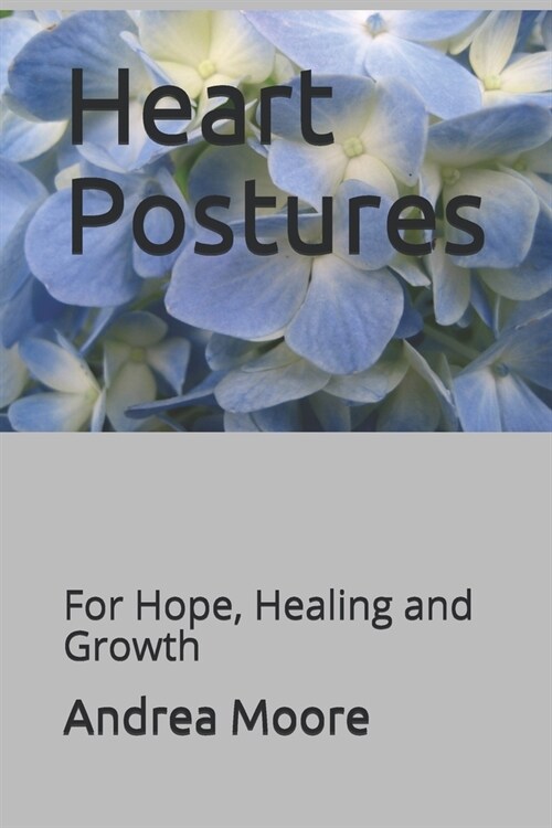 Heart Postures: For Hope Healing and Growth (Paperback)