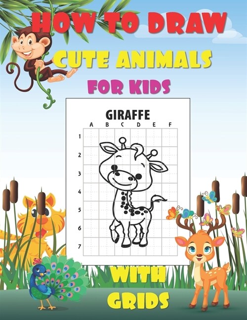 How To Draw Cute Animals For Kids With Grids: Learn to Draw Kawaii Characters Drawing Method Using Grid Copy Method: Fun And Simple Activity Book with (Paperback)