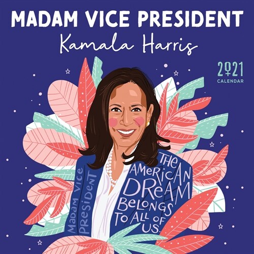 2021 Madam Vice President Kamala Harris Wall Calendar: Inspiration from the First Woman in the White House (Wall)