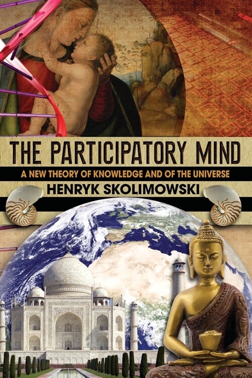 The Participatory Mind: A New Theory of Knowledge and of the Universe (Paperback)