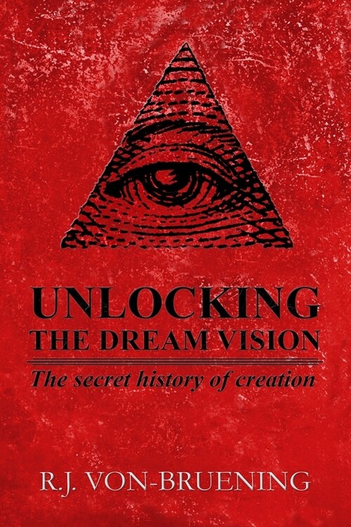 Unlocking the Dream Vision: The Secret History of Creation (Paperback)