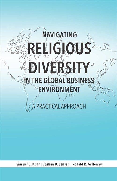Navigating Religious Diversity in the Global Business Environment: A Practical Approach (Paperback)