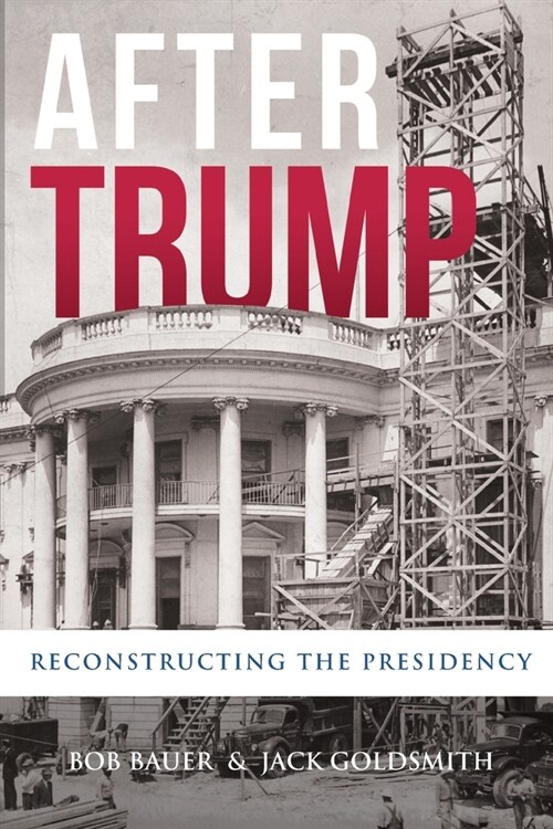 After Trump: Reconstructing the Presidency (Paperback)