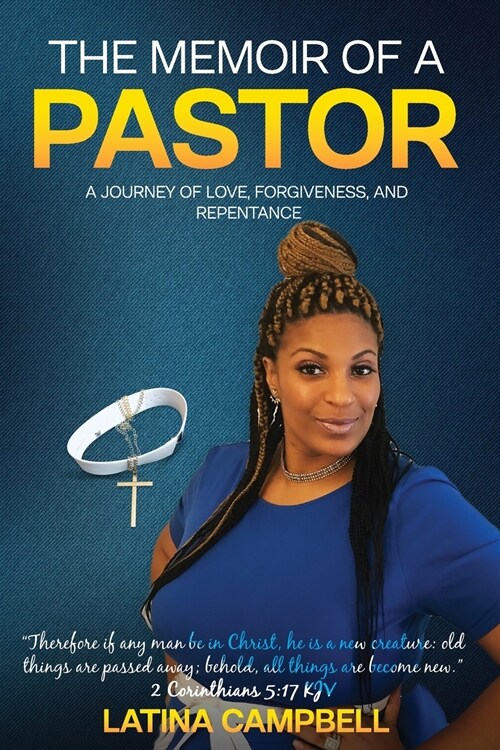 The Memoir of a Pastor: A Journey of Love, Forgiveness, and Repentance (Paperback)