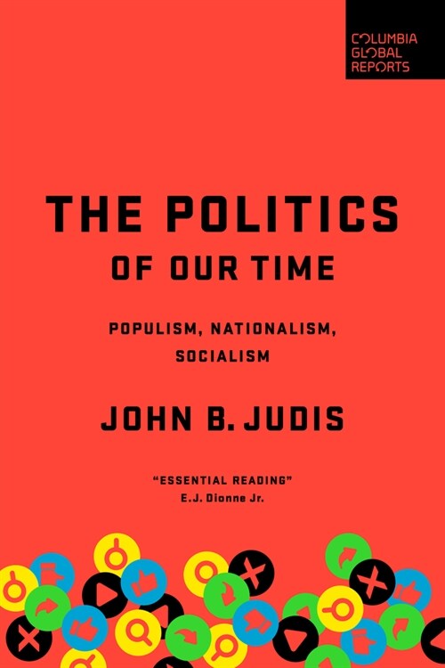 The Politics of Our Time: Populism, Nationalism, Socialism (Hardcover)