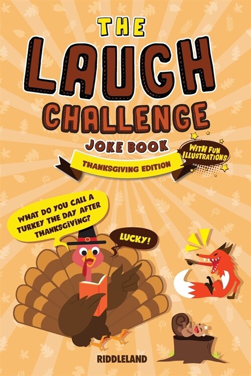 The Laugh Challenge Joke Book: Thanksgiving - Turkey Stuffing Edition: A Fun and Interactive Joke Book for Boys and Girls: Ages 6, 7, 8, 9, 10, 11, a (Paperback)